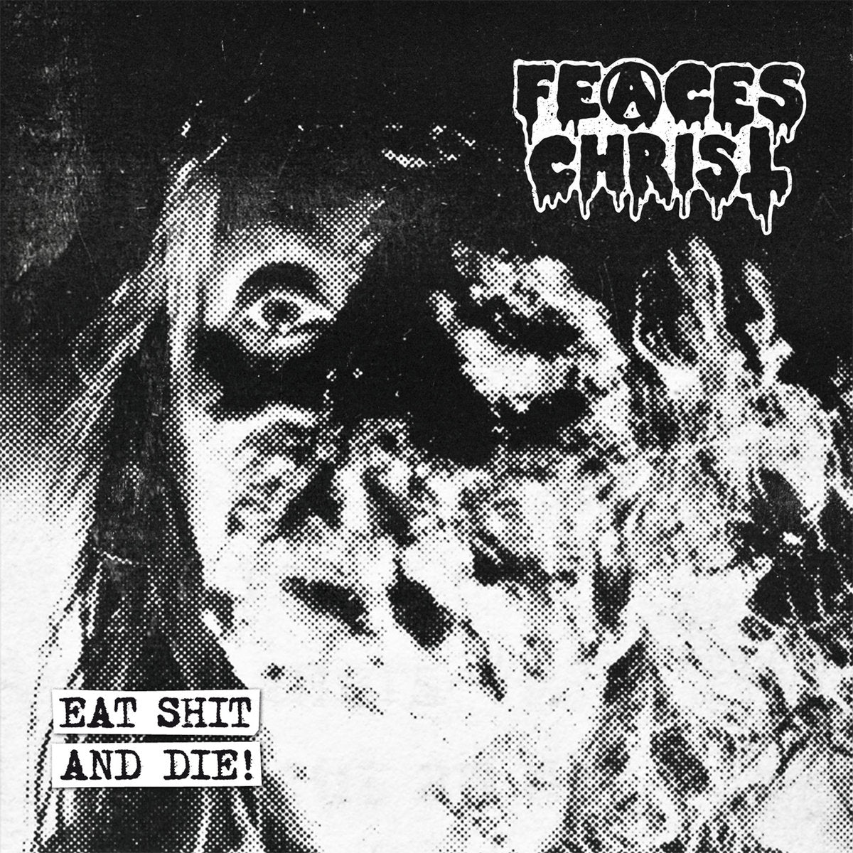 Feaces Christ - Eat Shit And Die MCD